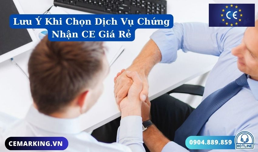 Lưu Ý Khi Chọn Dịch Vụ Chứng Nhận CE Giá Rẻ