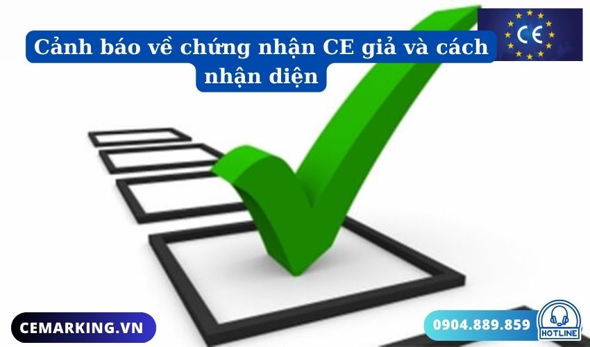 Cảnh báo về chứng nhận CE giả và cách nhận diện