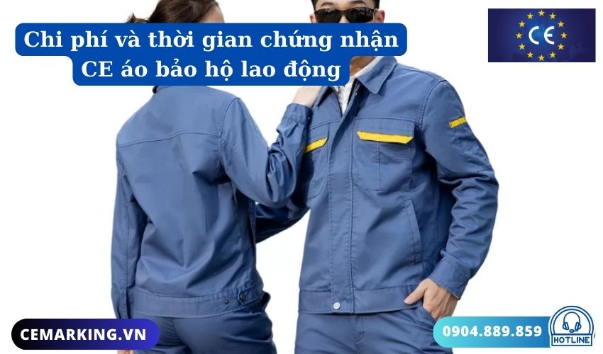 Chi phí và thời gian chứng nhận CE áo bảo hộ lao động
