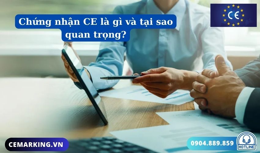 Chứng nhận CE là gì và tại sao quan trọng