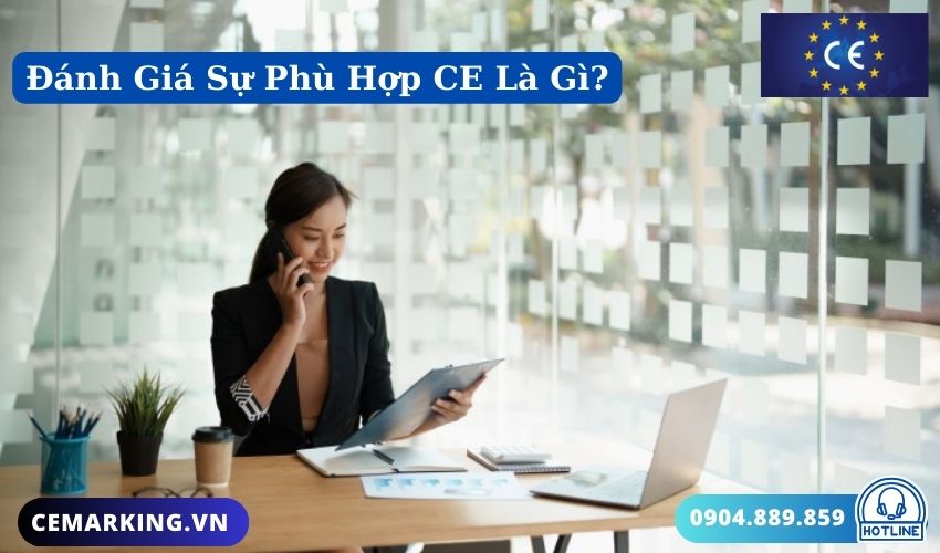 Đánh Giá Sự Phù Hợp CE Là Gì