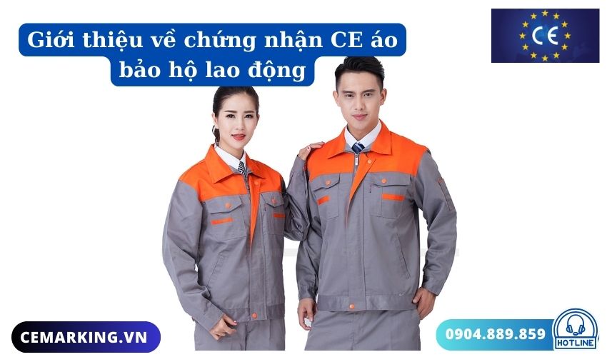 Giới thiệu về chứng nhận CE áo bảo hộ lao động