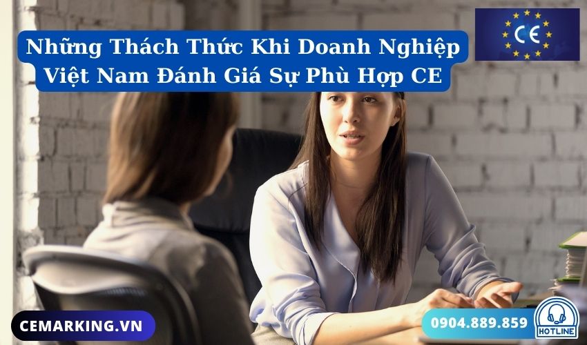 Những Thách Thức Khi Doanh Nghiệp Việt Nam Đánh Giá Sự Phù Hợp CE
