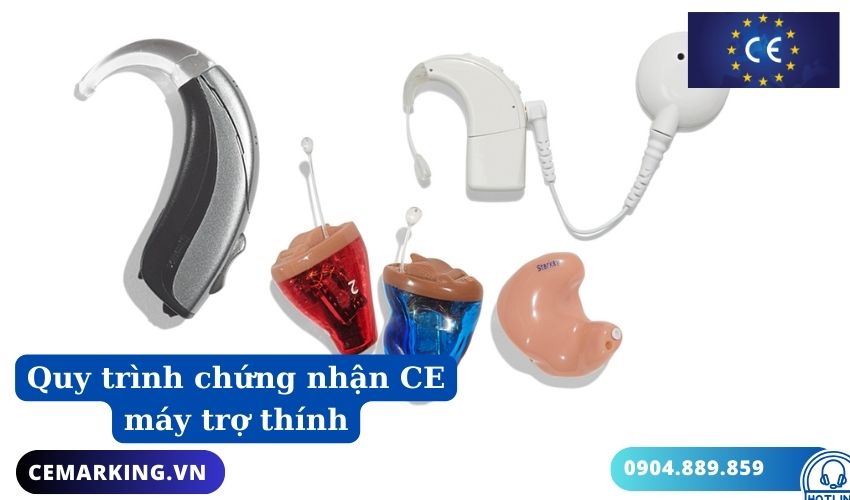 Quy trình chứng nhận CE máy trợ thính