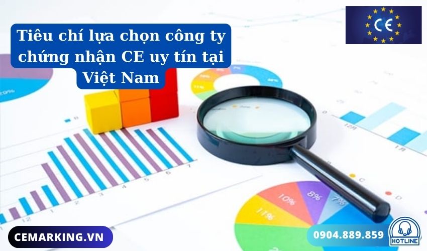 Tiêu chí lựa chọn công ty chứng nhận CE uy tín tại Việt Nam